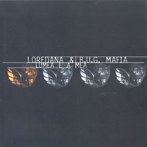 Loredana & B.U.G. Mafia - Lumea e a mea